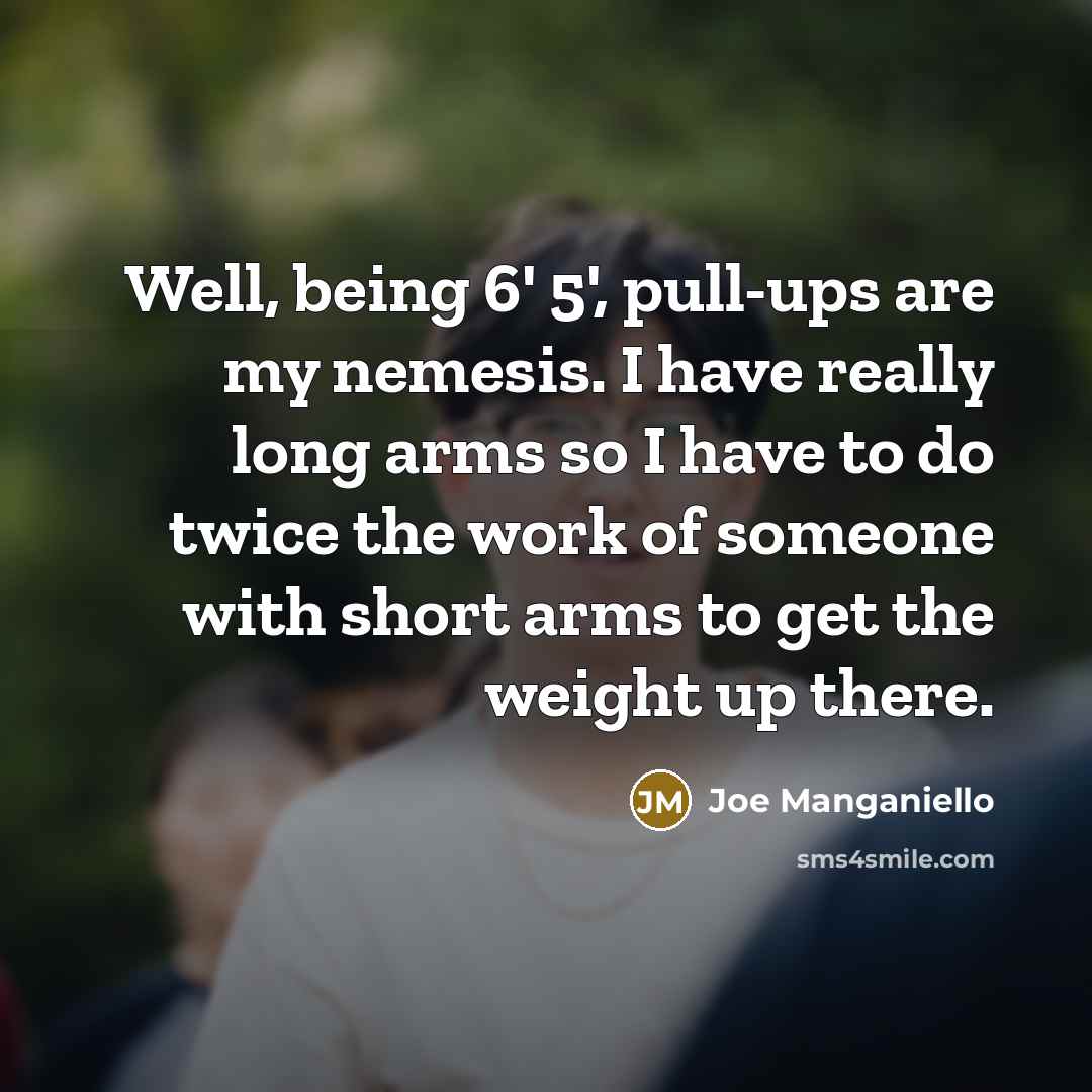 “Well, being 6' 5', pull-ups are my nemesis. I have…” quote by Joe Manganiello