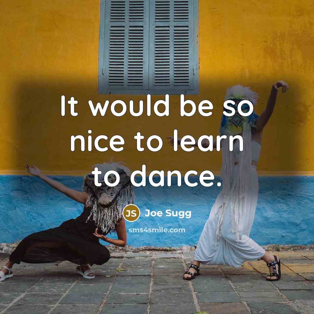 “It would be so nice to learn to dance.…” quote by Joe Sugg