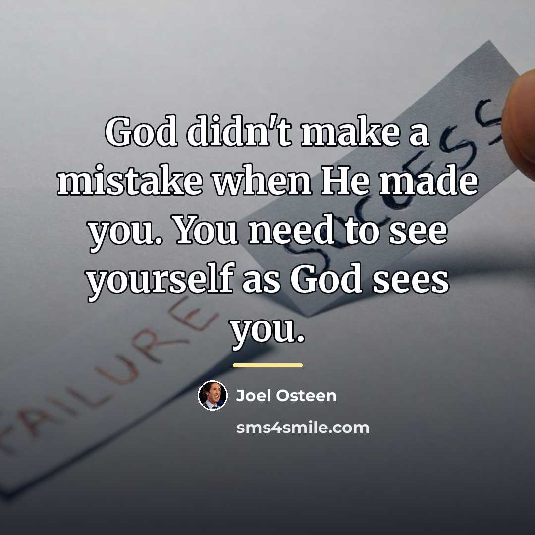 “God didn't make a mistake when He made you. You…” quote by Joel Osteen