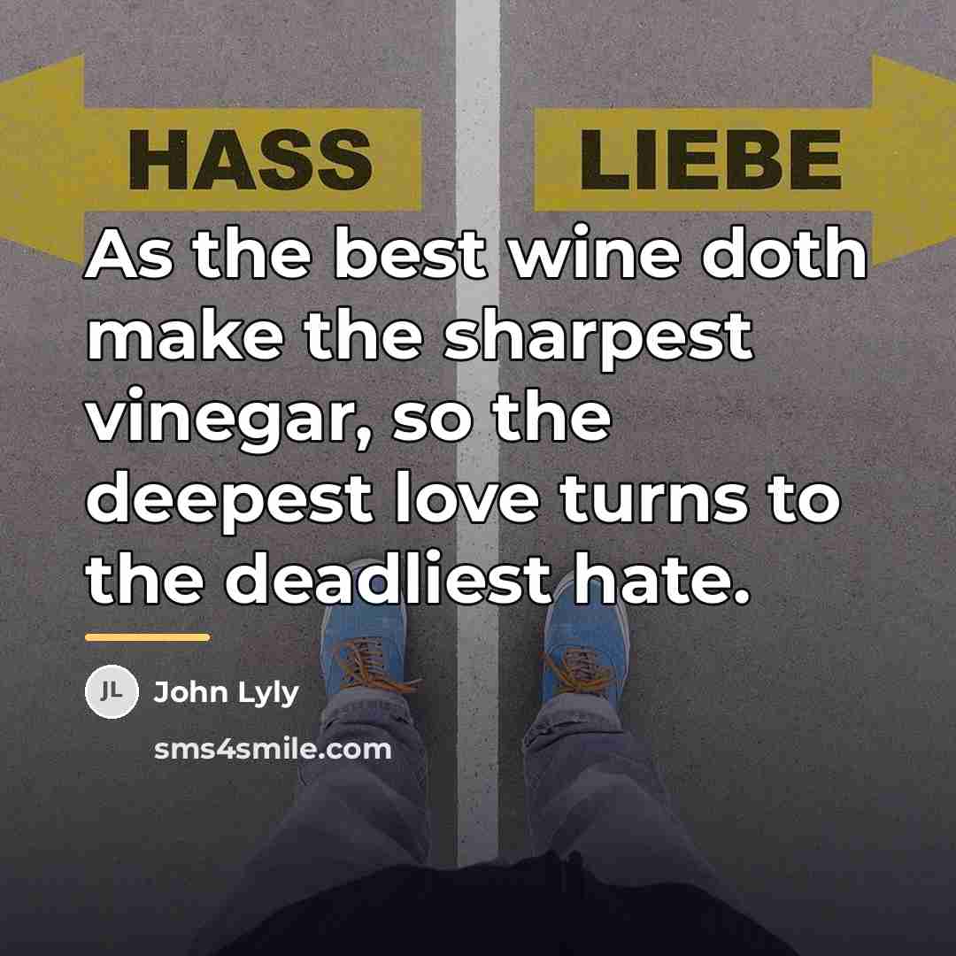 “As the best wine doth make the sharpest vinegar, so…” quote by John Lyly