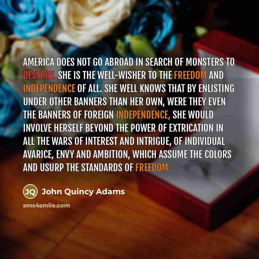 “America does not go abroad in search of monsters to…” quote by John Quincy Adams
