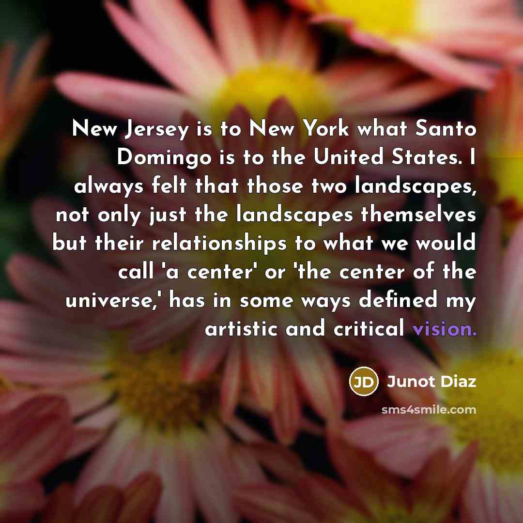 “New Jersey is to New York what Santo Domingo is…” quote by Junot Diaz