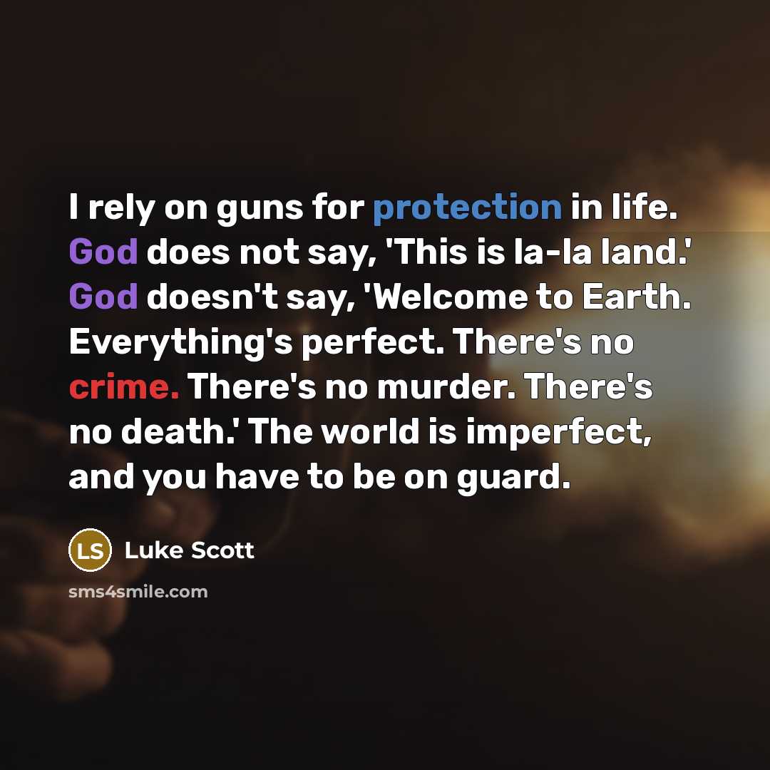 “I rely on guns for protection in life. God does…” quote by Luke Scott