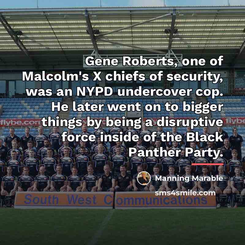 “Gene Roberts, one of Malcolm's X chiefs of security, was…” quote by Manning Marable