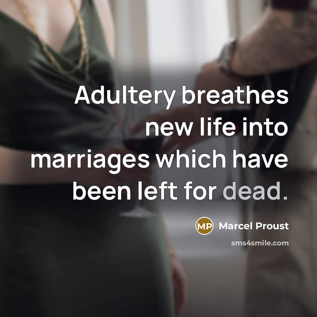 “Adultery breathes new life into marriages which have been left…” quote by Marcel Proust