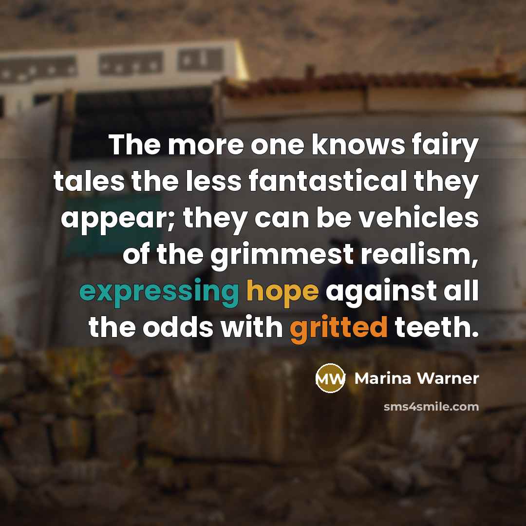 “The more one knows fairy tales the less fantastical they…” quote by Marina Warner