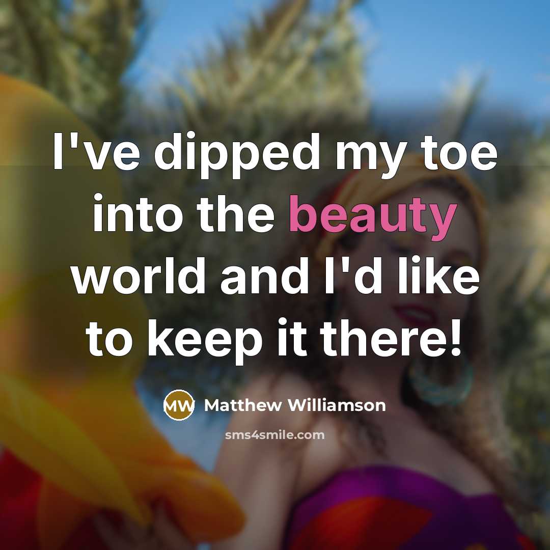 “I've dipped my toe into the beauty world and I'd…” quote by Matthew Williamson