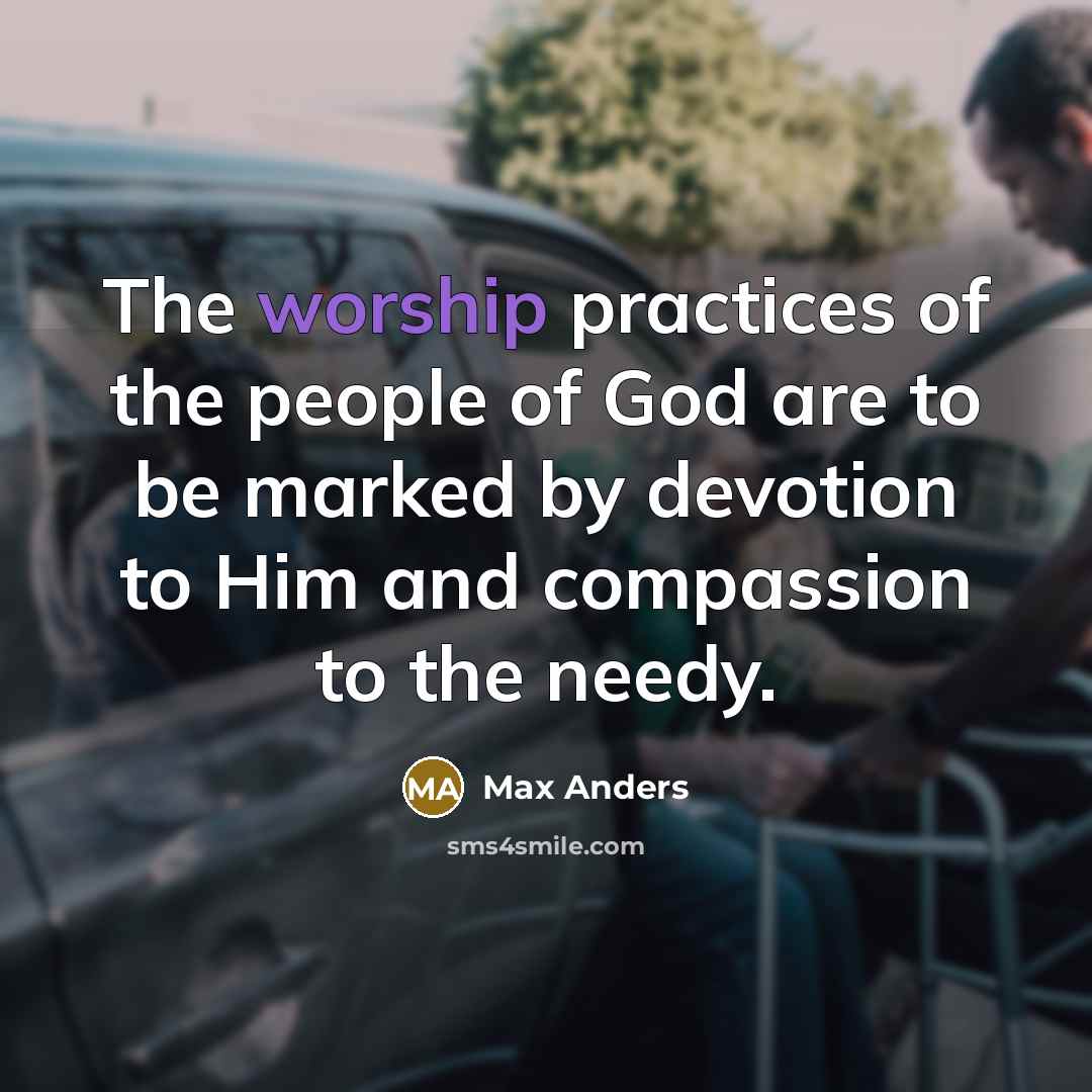 “The worship practices of the people of God are to…” quote by Max Anders
