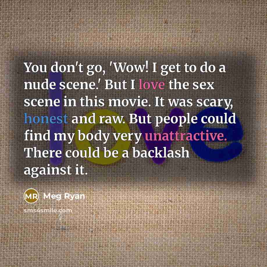 “You don't go, 'Wow! I get to do a nude…” quote by Meg Ryan