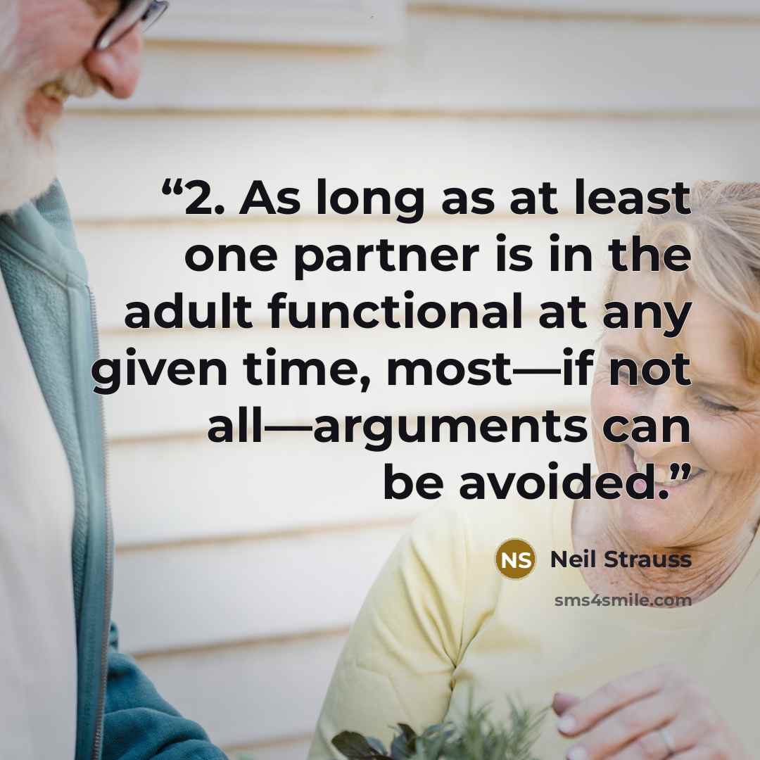 “2. As long as at least one partner is in the adult functional at any given time, most—if not all—arguments can be avoided.” quote by Neil Strauss