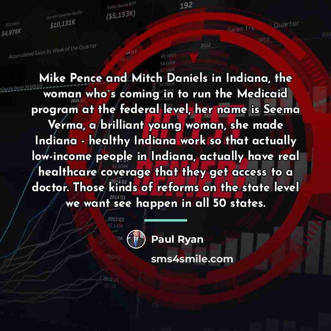 “Mike Pence and Mitch Daniels in Indiana, the woman who`s…” quote by Paul Ryan