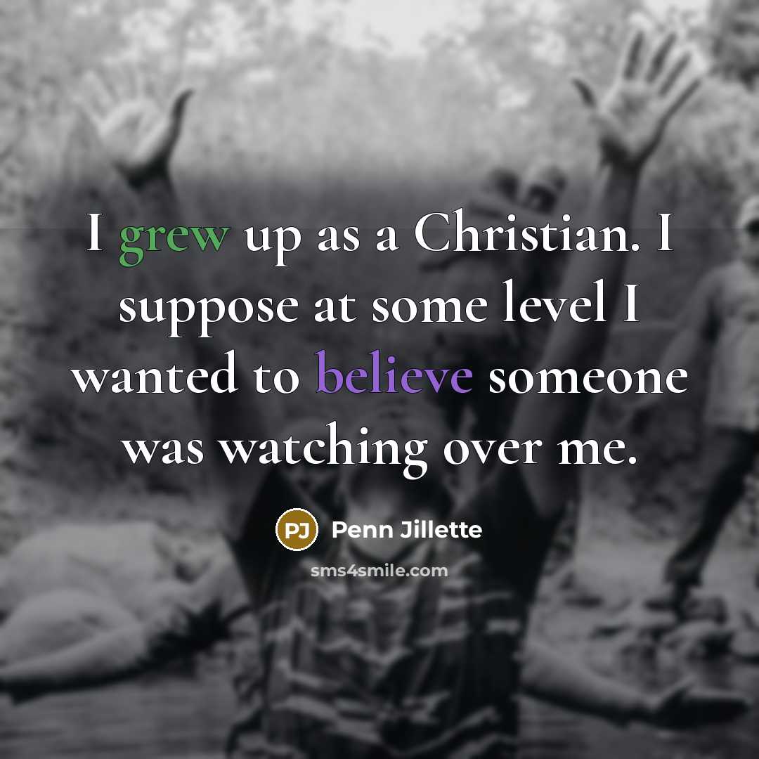 “I grew up as a Christian. I suppose at some…” quote by Penn Jillette