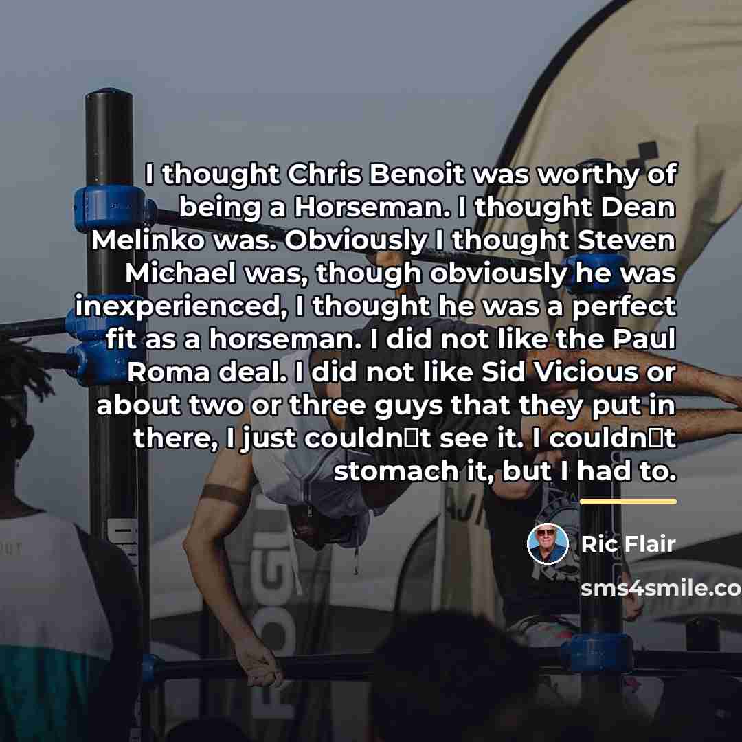 “I thought Chris Benoit was worthy of being a Horseman.…” quote by Ric Flair