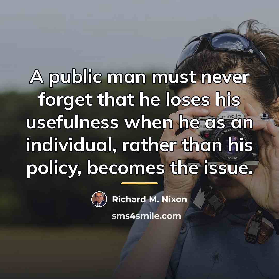 “A public man must never forget that he loses his…” quote by Richard M. Nixon