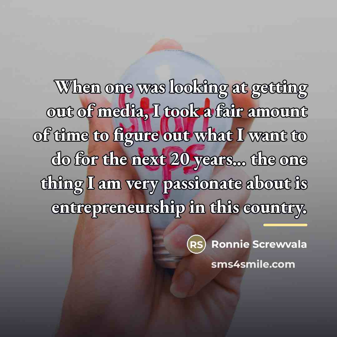 “When one was looking at getting out of media, I…” quote by Ronnie Screwvala