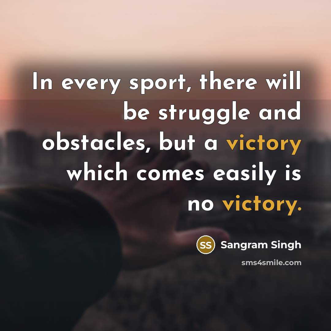 “In every sport, there will be struggle and obstacles, but…” quote by Sangram Singh