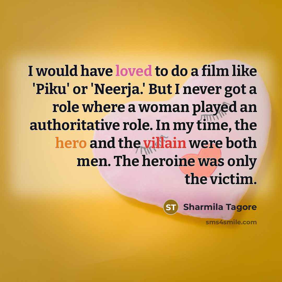 “I would have loved to do a film like 'Piku'…” quote by Sharmila Tagore