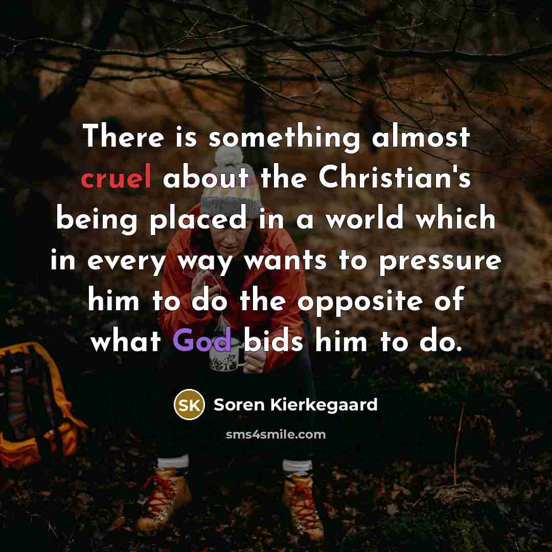 “There is something almost cruel about the Christian's being placed…” quote by Soren Kierkegaard