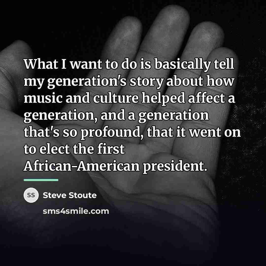 “What I want to do is basically tell my generation's…” quote by Steve Stoute