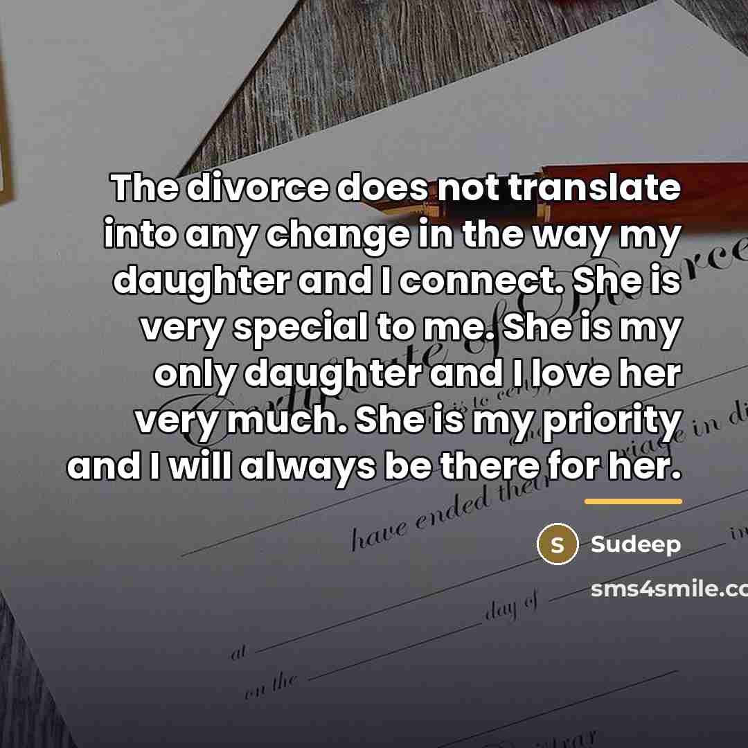 “The divorce does not translate into any change in the…” quote by Sudeep