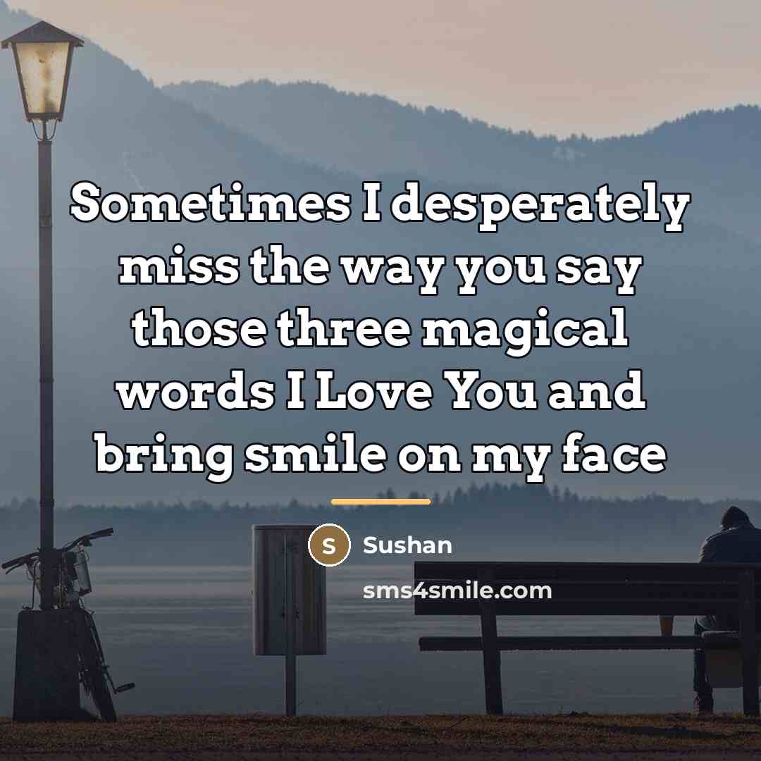 “Sometimes I desperately miss the way you say those three…” quote by Sushan