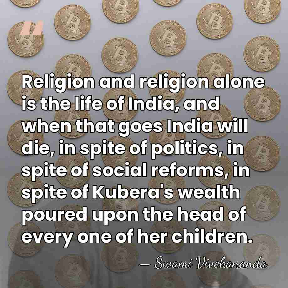 Religion and religion alone is the life of India, and when that&hellip; - Swami Vivekananda