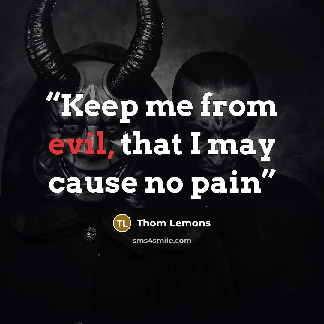 “Keep me from evil, that I may cause no pain” quote by Thom Lemons