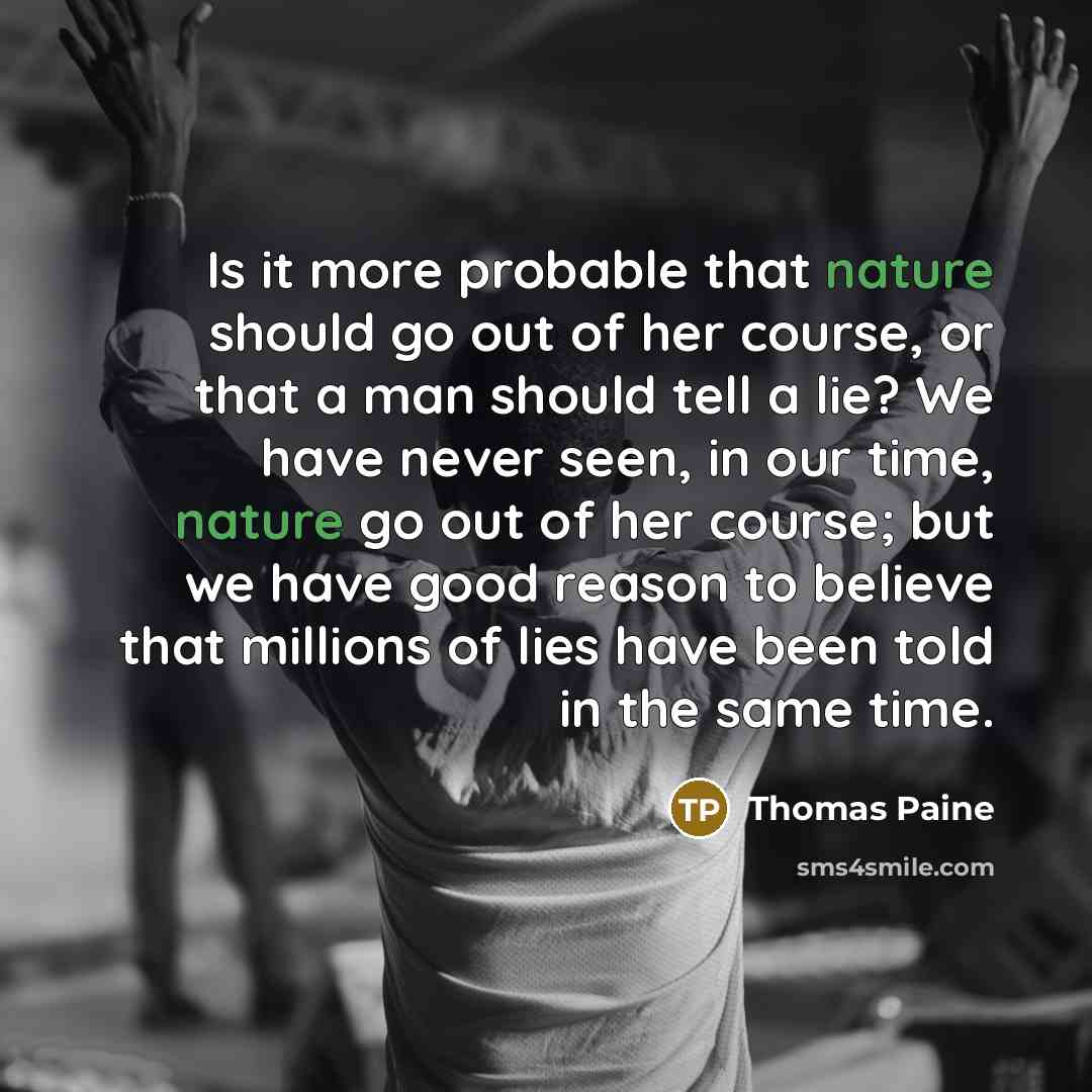 “Is it more probable that nature should go out of…” quote by Thomas Paine