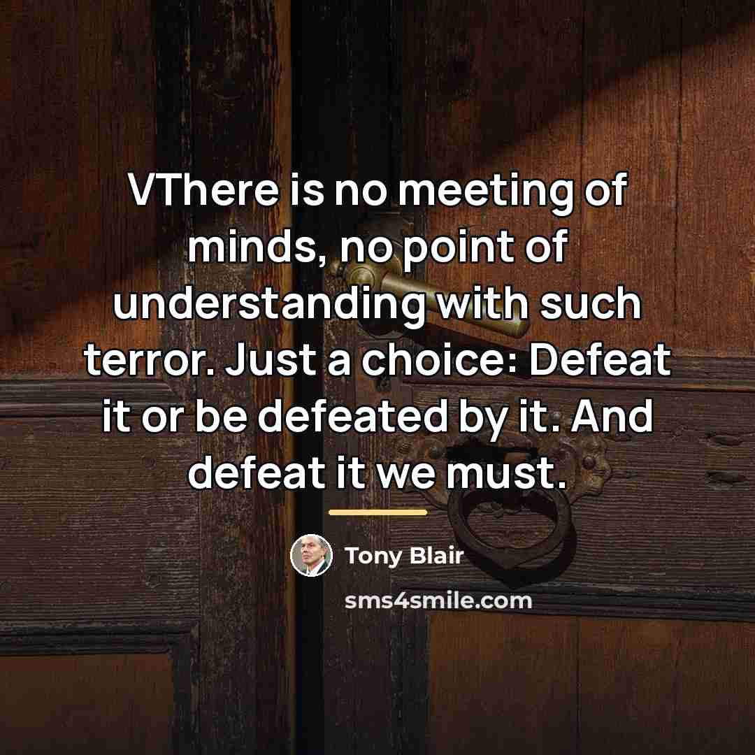 “VThere is no meeting of minds, no point of understanding…” quote by Tony Blair