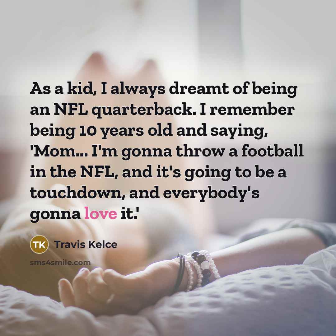 “As a kid, I always dreamt of being an NFL…” quote by Travis Kelce