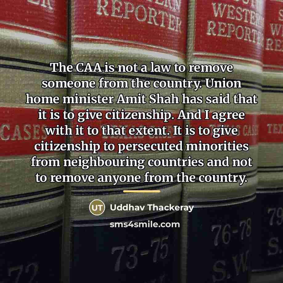 “The CAA is not a law to remove someone from…” quote by Uddhav Thackeray