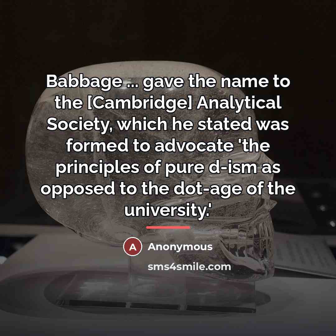 “Babbage ... gave the name to the [Cambridge] Analytical Society,…” quote by Anonymous
