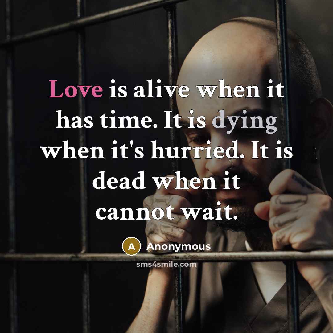 “Love is alive when it has time. It is dying…” quote by Anonymous
