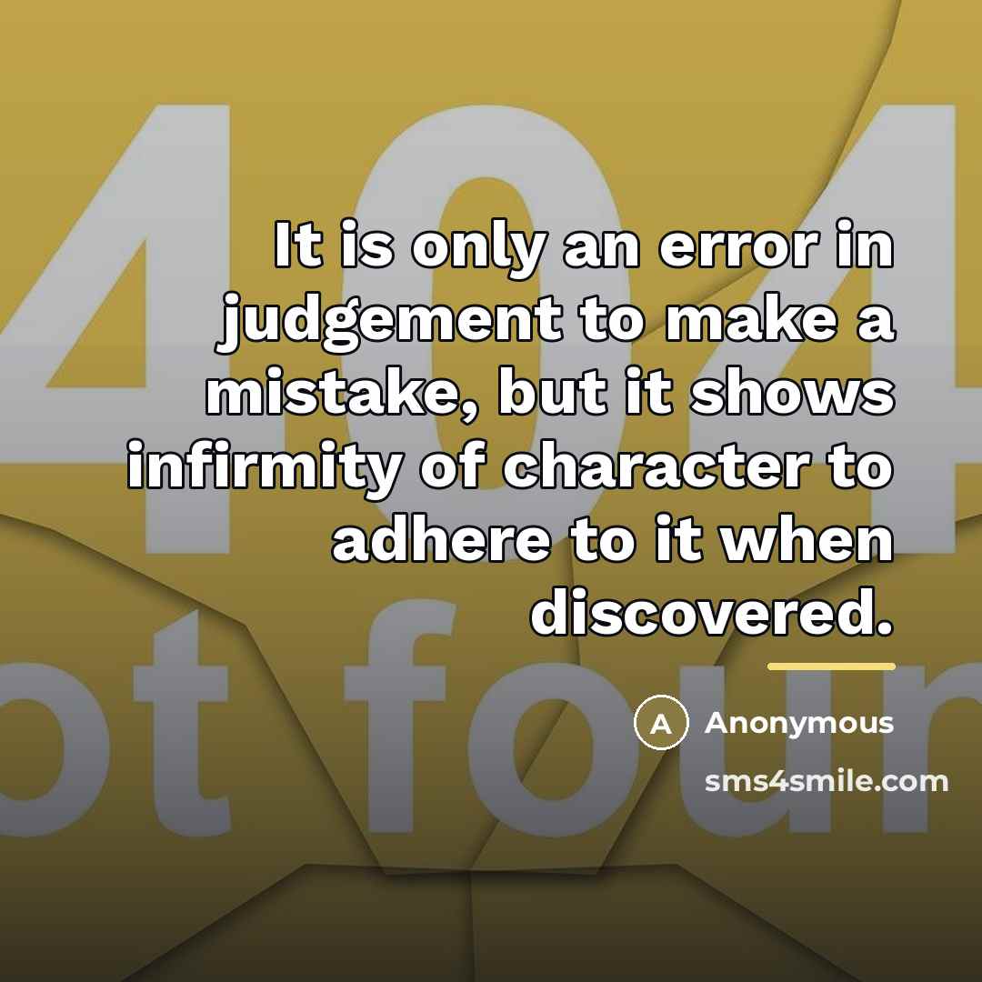 “It is only an error in judgement to make a…” quote by Anonymous