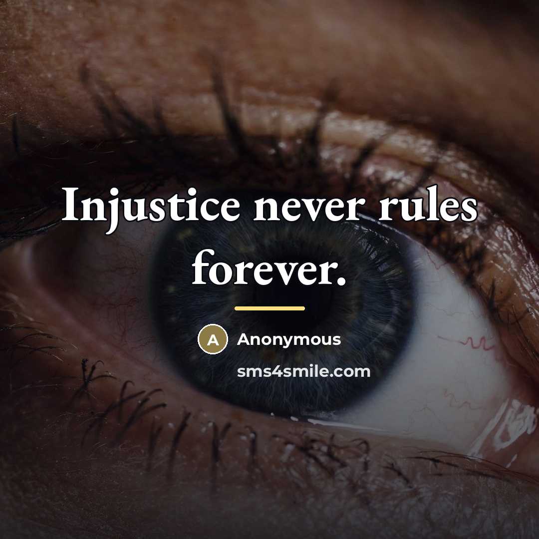 “Injustice never rules forever.…” quote by Anonymous