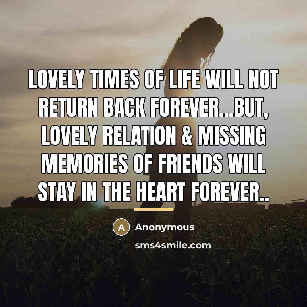 “Lovely times of life will not return back forever...but, lovely…” quote by Anonymous