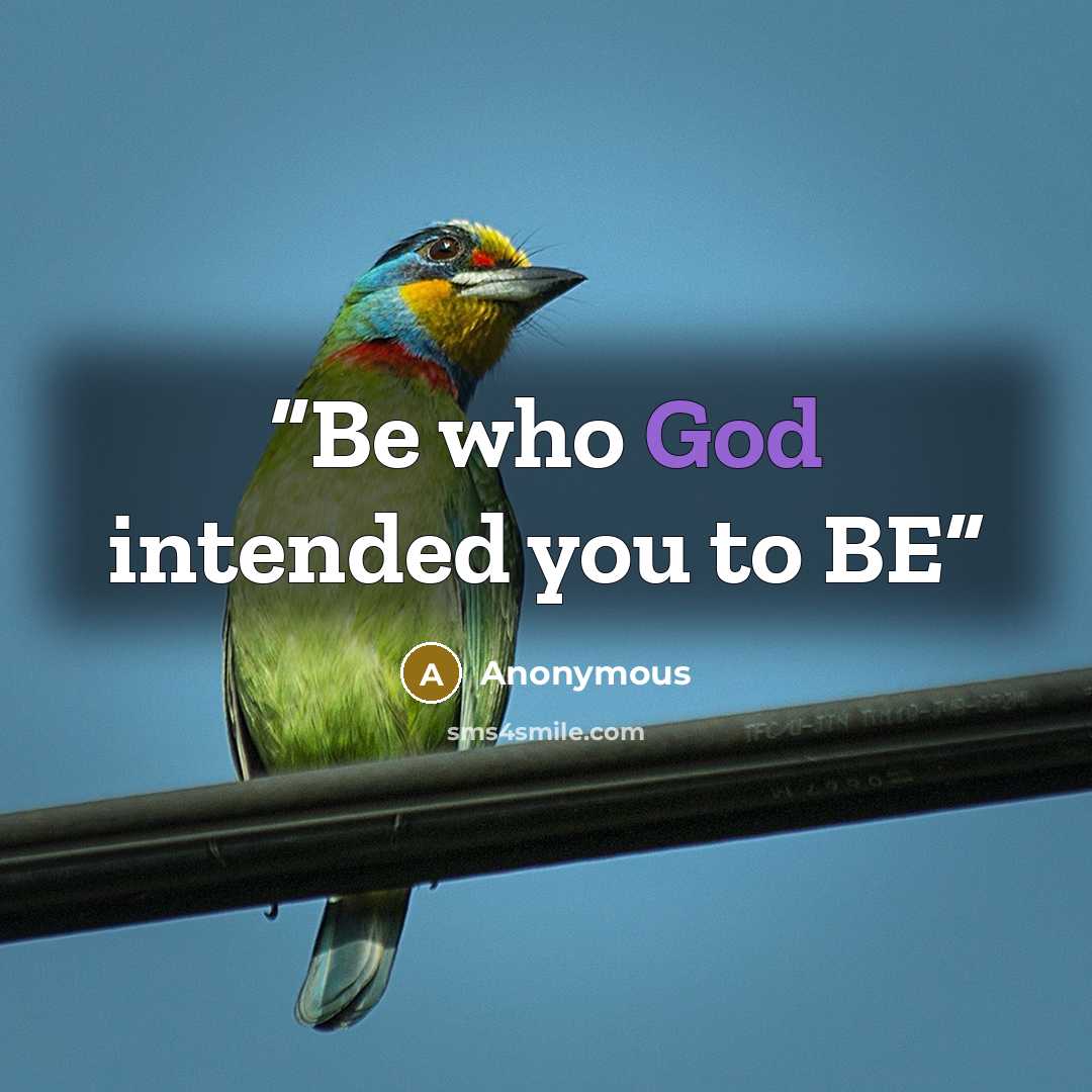 “Be who God intended you to BE” quote by Anonymous