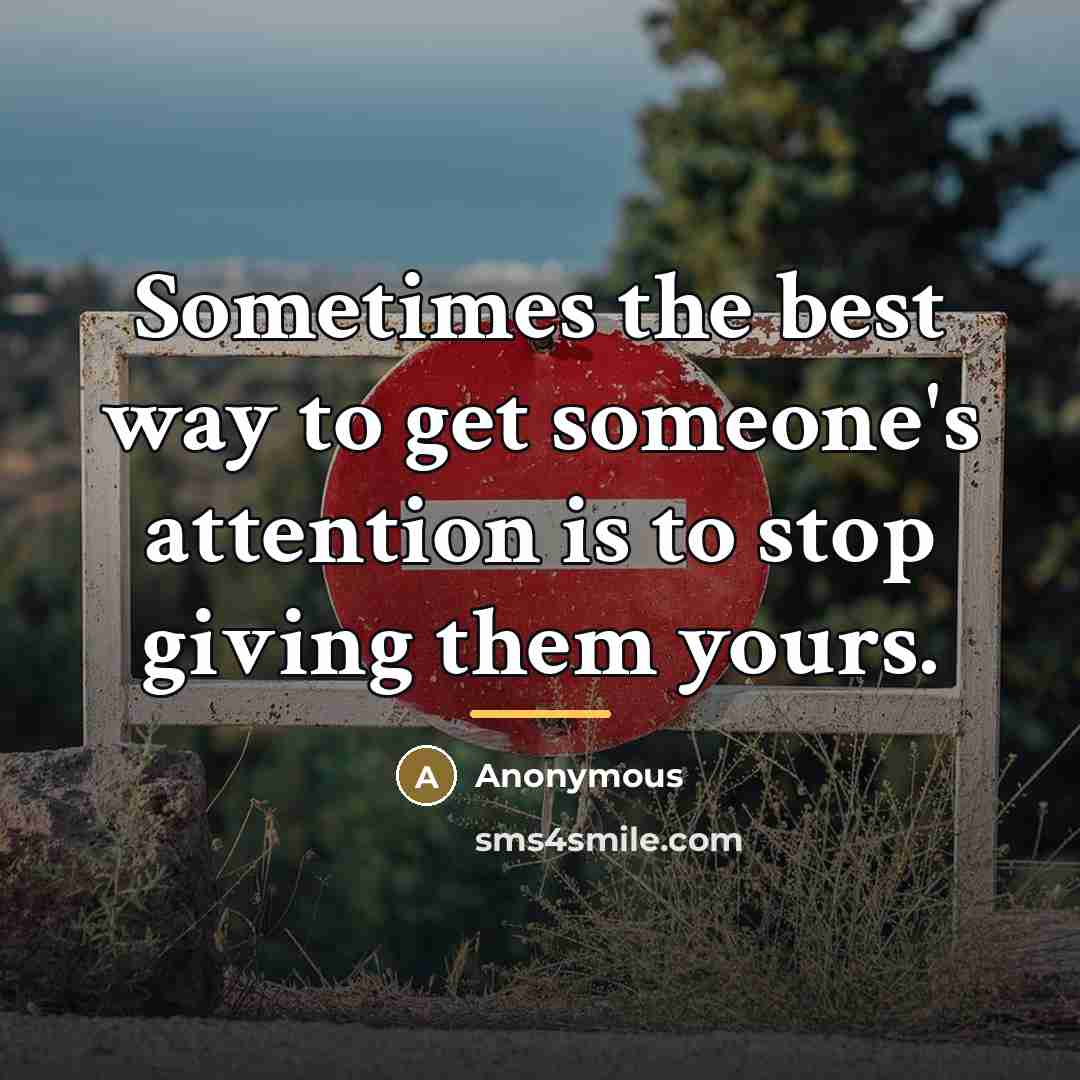 “Sometimes the best way to get someone's attention is to…” quote by Anonymous