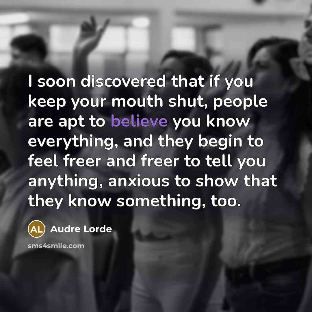 “I soon discovered that if you keep your mouth shut,…” quote by Audre Lorde