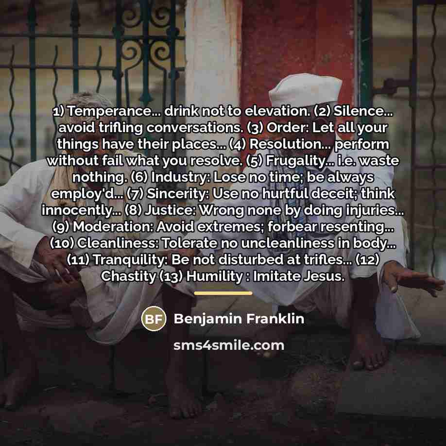“1) Temperance... drink not to elevation. (2) Silence... avoid trifling…” quote by Benjamin Franklin