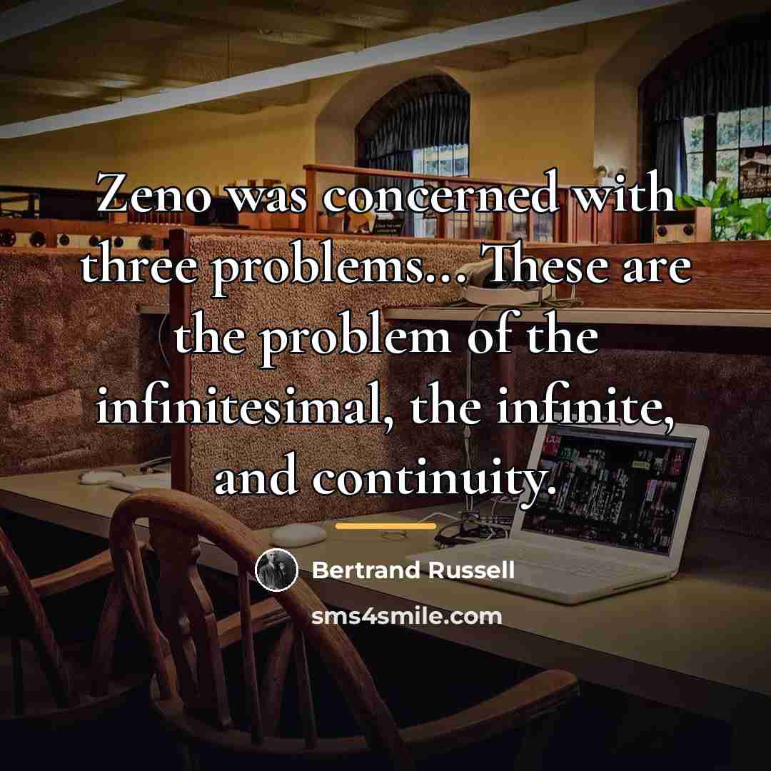 “Zeno was concerned with three problems... These are the problem…” quote by Bertrand Russell