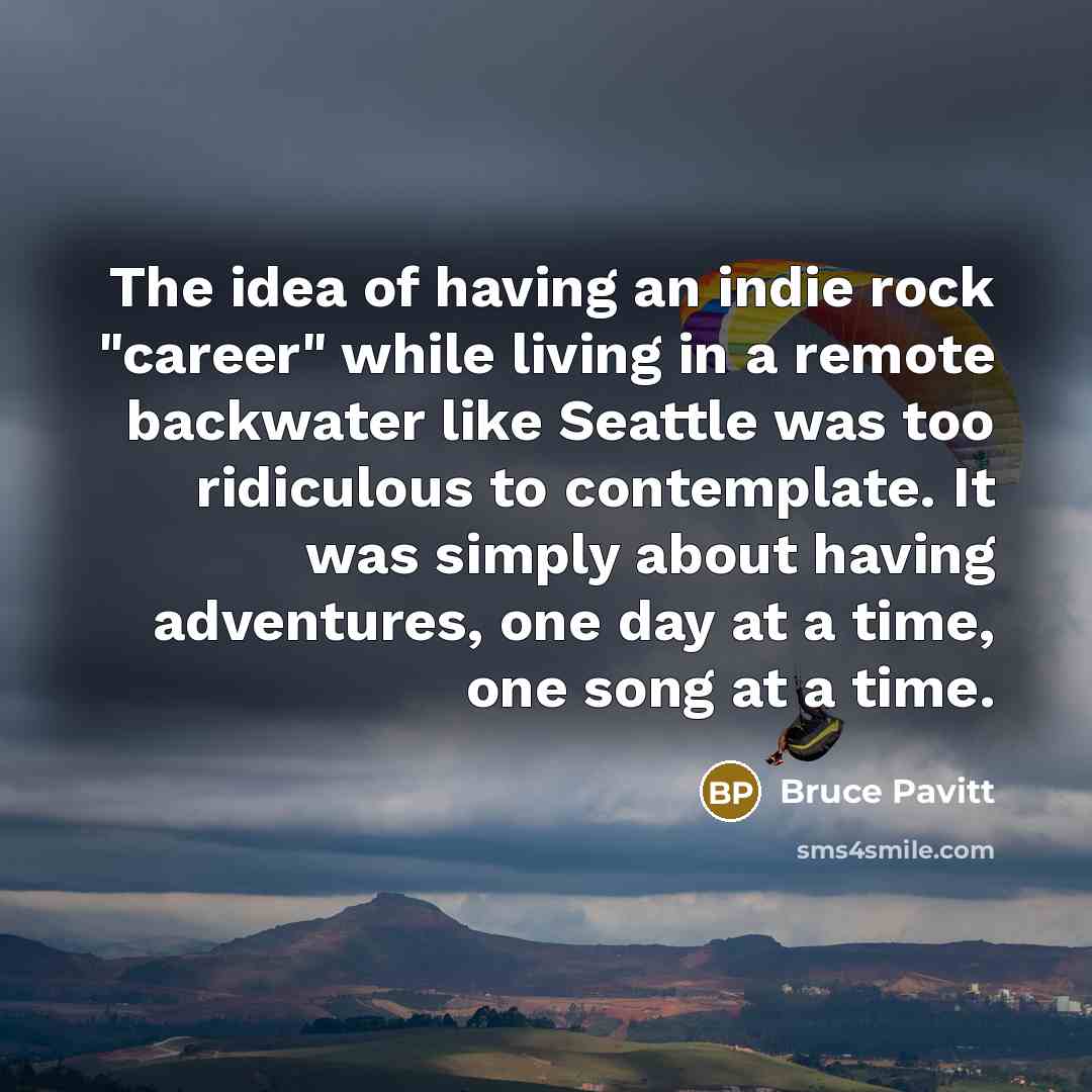 “The idea of having an indie rock "career" while living…” quote by Bruce Pavitt