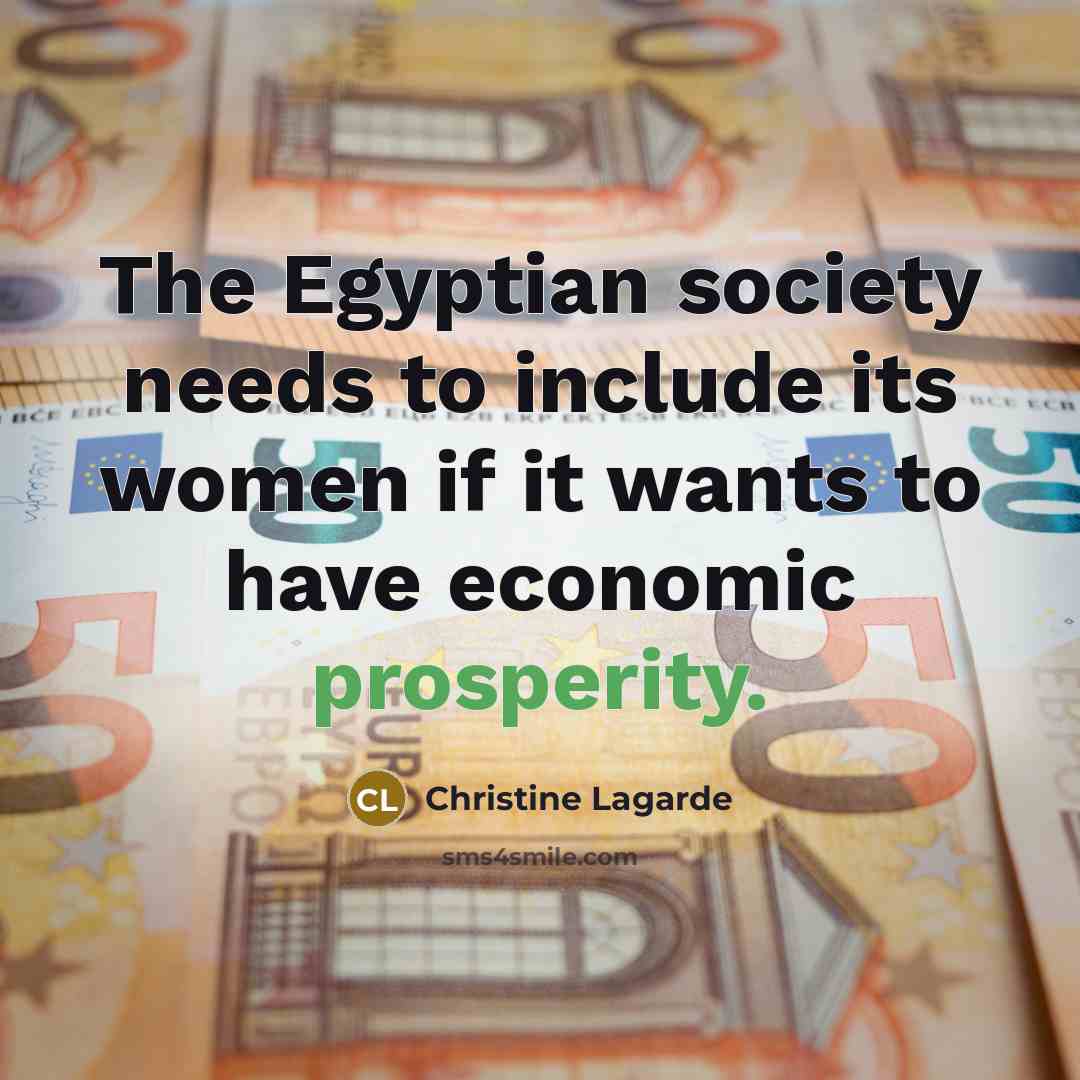 “The Egyptian society needs to include its women if it…” quote by Christine Lagarde