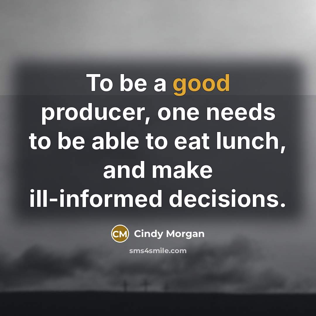 “To be a good producer, one needs to be able…” quote by Cindy Morgan