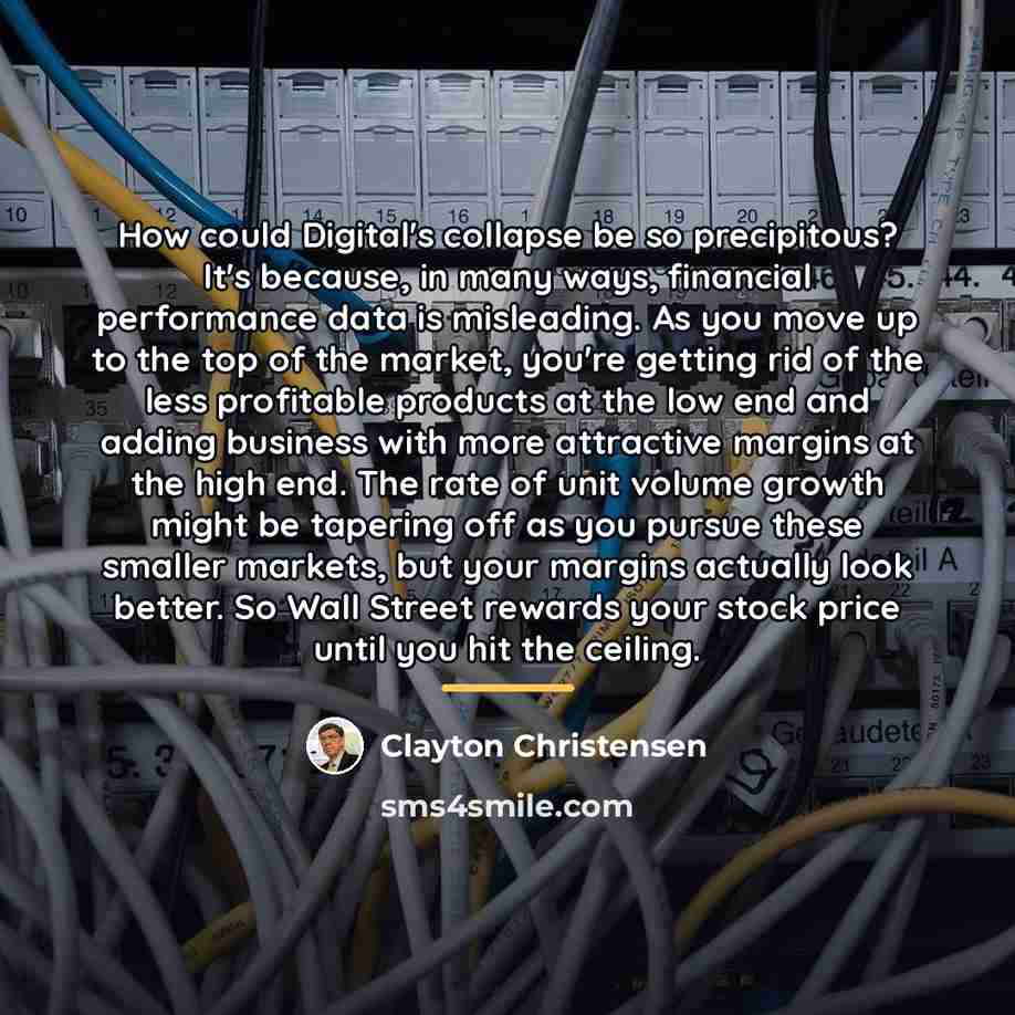 “How could Digital's collapse be so precipitous? It's because, in…” quote by Clayton Christensen