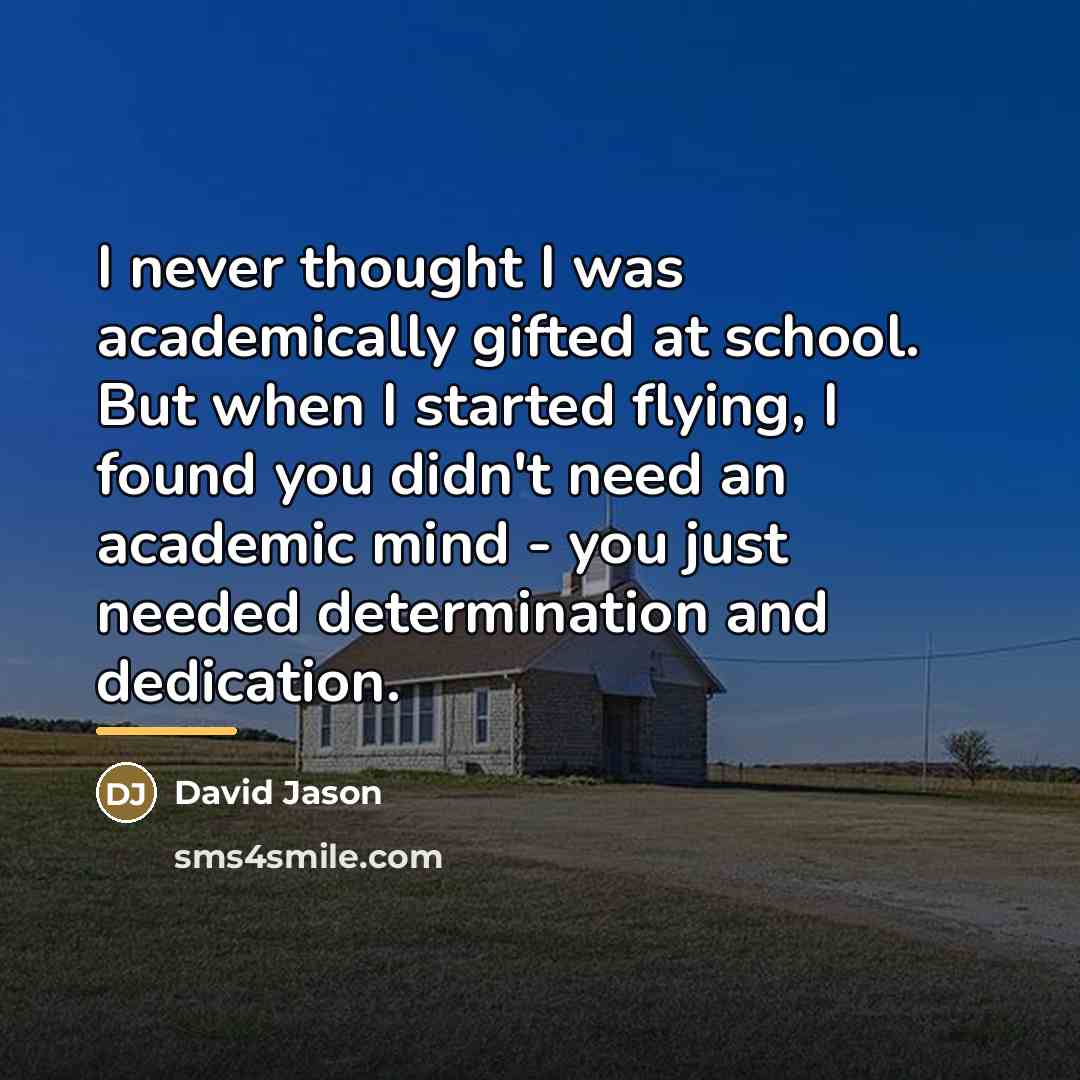 “I never thought I was academically gifted at school. But…” quote by David Jason