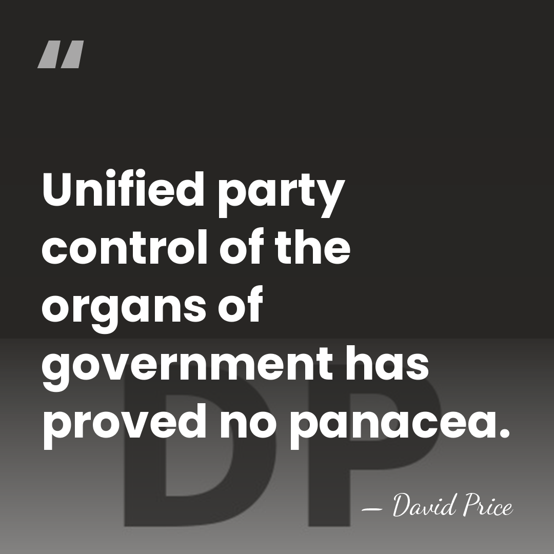 Unified party control of the organs of government has proved no panacea. - David Price