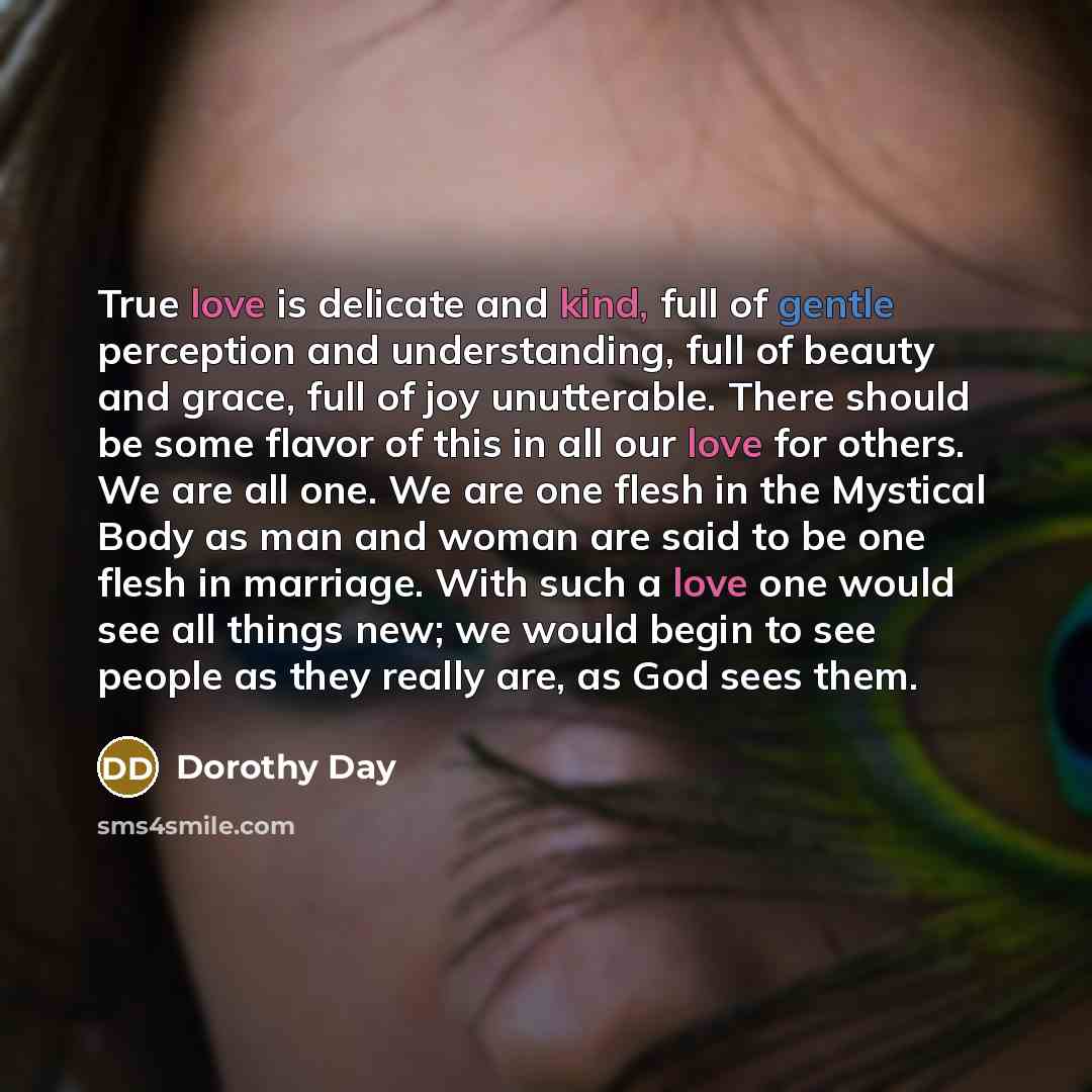 “True love is delicate and kind, full of gentle perception…” quote by Dorothy Day