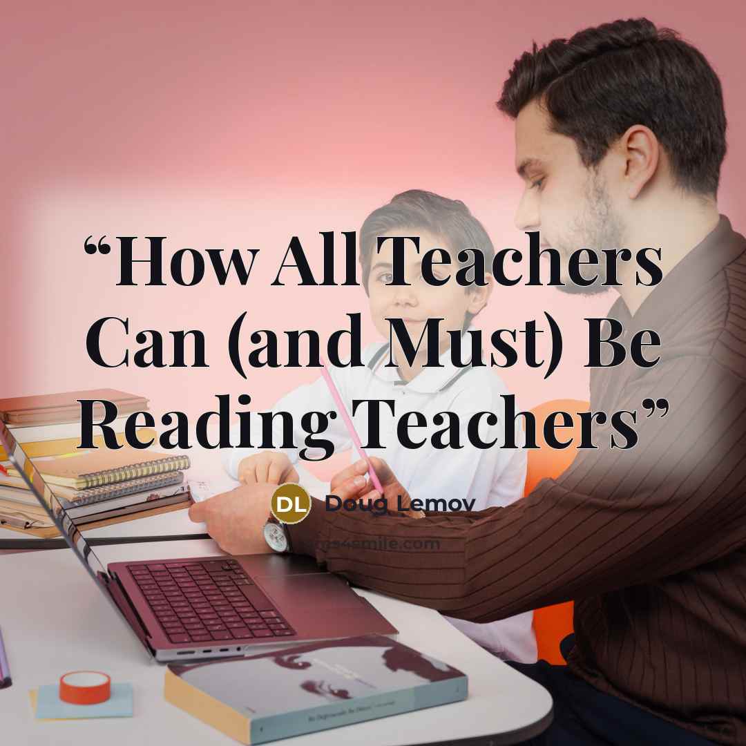 “How All Teachers Can (and Must) Be Reading Teachers” quote by Doug Lemov