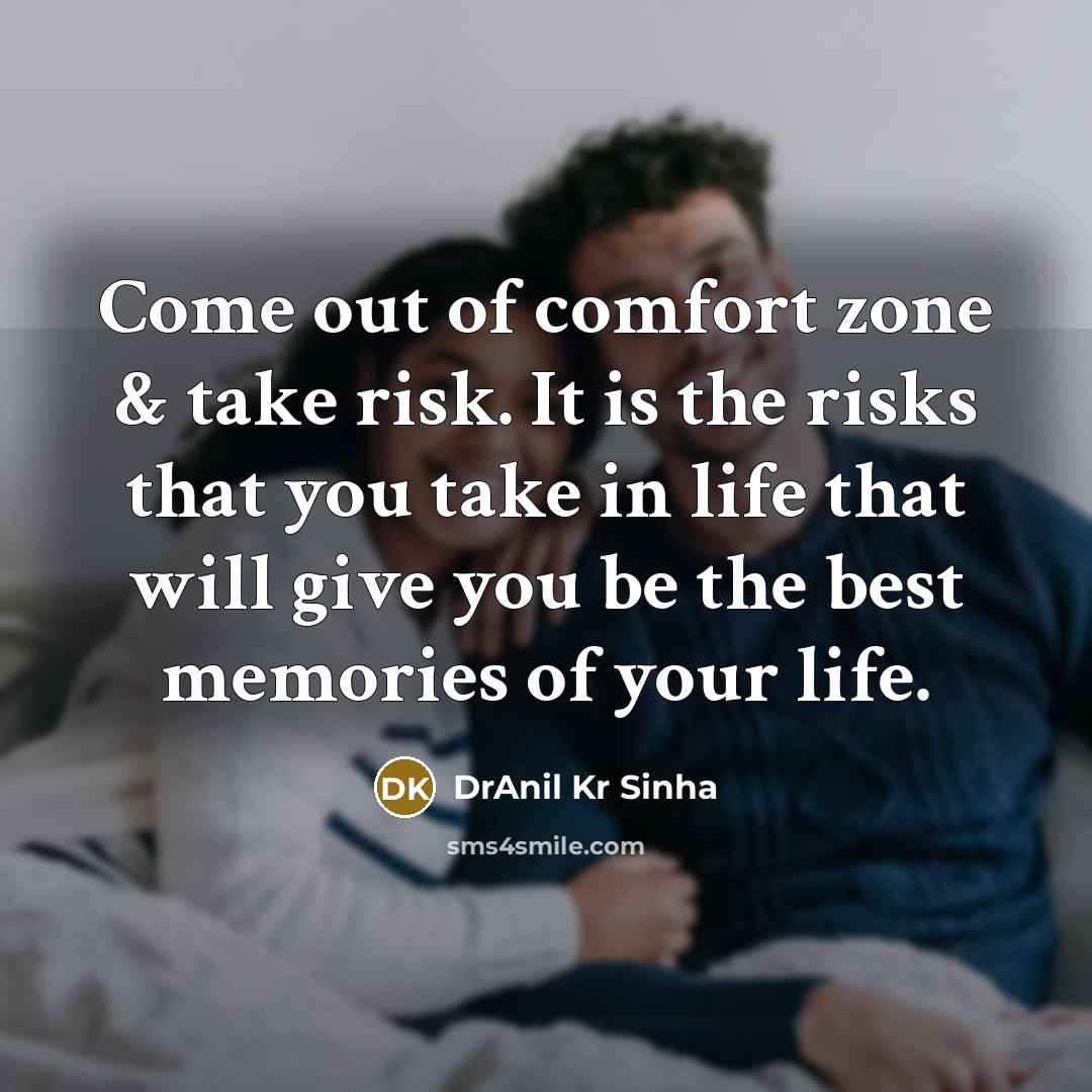 “Come out of comfort zone & take risk. It is…” quote by DrAnil Kr Sinha